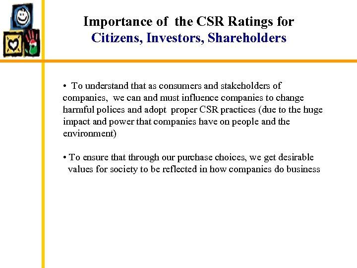 Importance of the CSR Ratings for Citizens, Investors, Shareholders • To understand that as