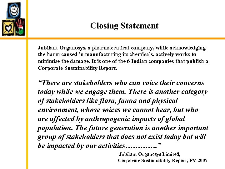 Closing Statement Jubilant Organosys, a pharmaceutical company, while acknowledging the harm caused in manufacturing
