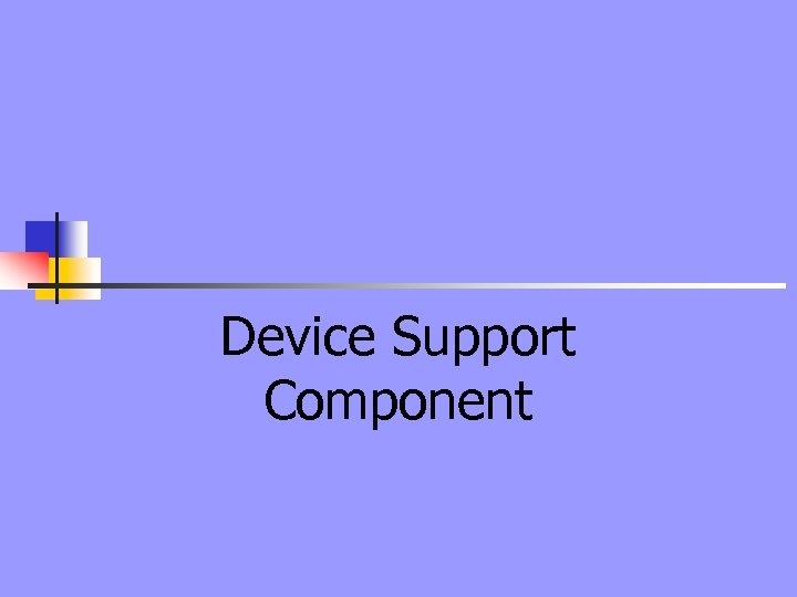 Device Support Component 