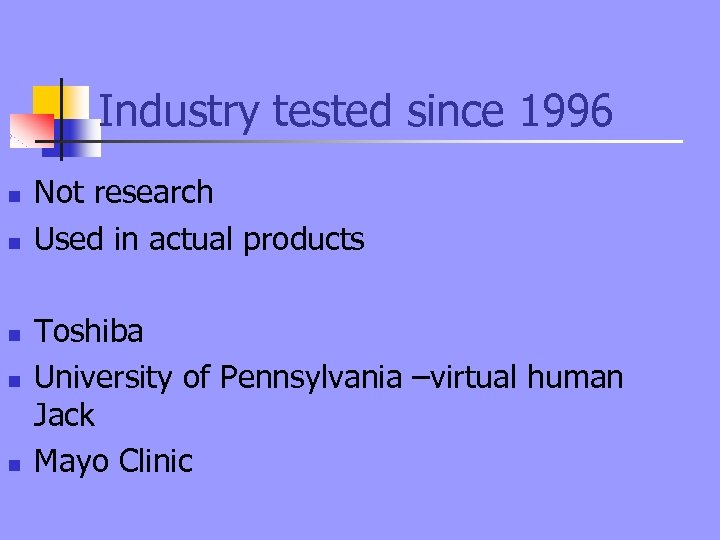 Industry tested since 1996 n n n Not research Used in actual products Toshiba