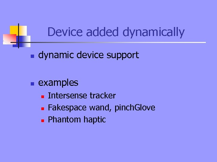 Device added dynamically n dynamic device support n examples n n n Intersense tracker