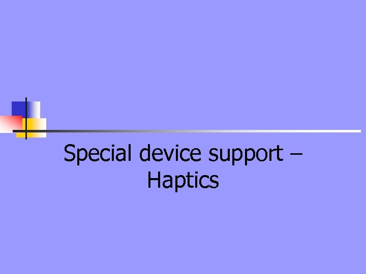 Special device support – Haptics 