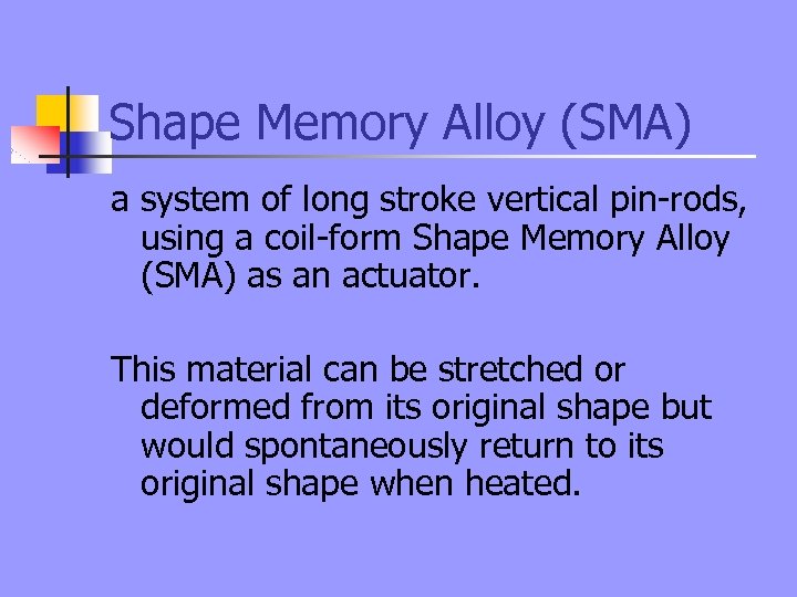 Shape Memory Alloy (SMA) a system of long stroke vertical pin-rods, using a coil-form