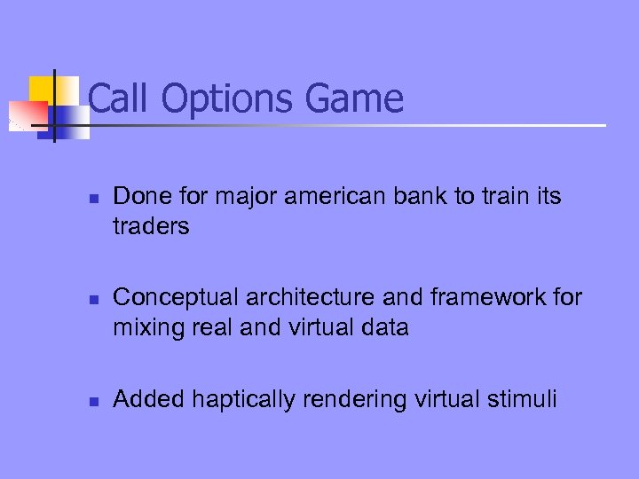 Call Options Game n n n Done for major american bank to train its
