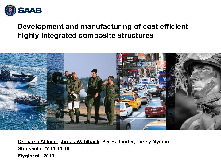 Development and manufacturing of cost efficient highly integrated composite structures Christina Altkvist, Jonas Wahlbäck,