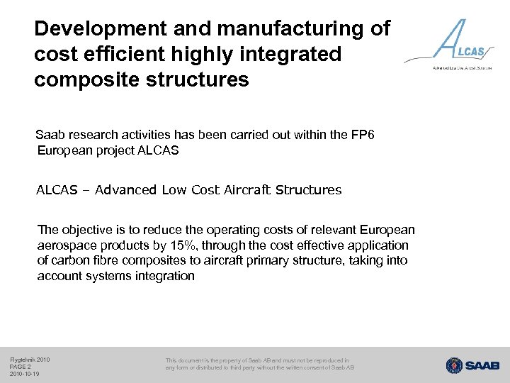 Development and manufacturing of cost efficient highly integrated composite structures Saab research activities has