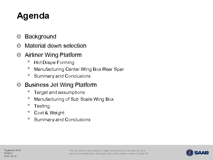 Agenda Background Material down selection Airliner Wing Platform • • • Hot Drape Forming