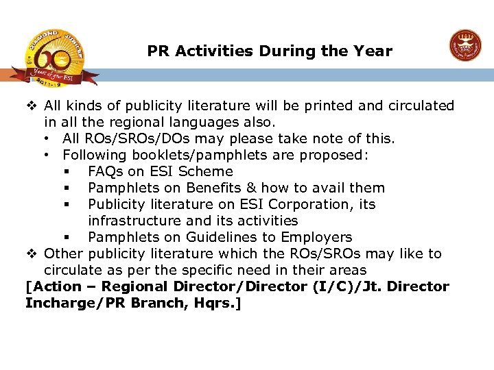 PR Activities During the Year v All kinds of publicity literature will be printed