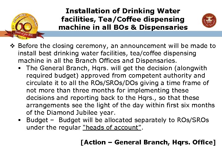 Installation of Drinking Water facilities, Tea/Coffee dispensing machine in all BOs & Dispensaries v