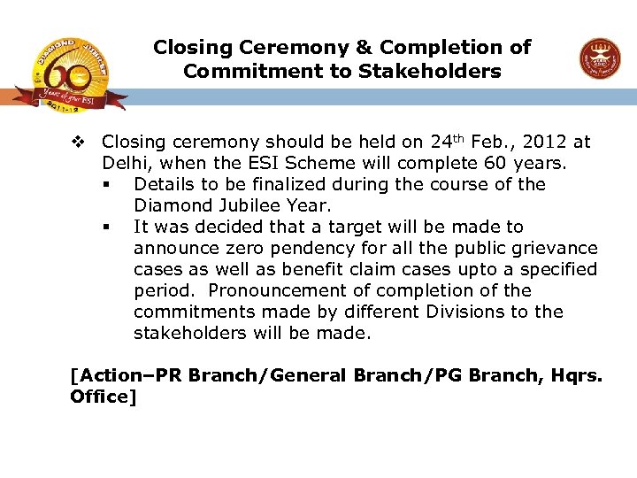 Closing Ceremony & Completion of Commitment to Stakeholders v Closing ceremony should be held
