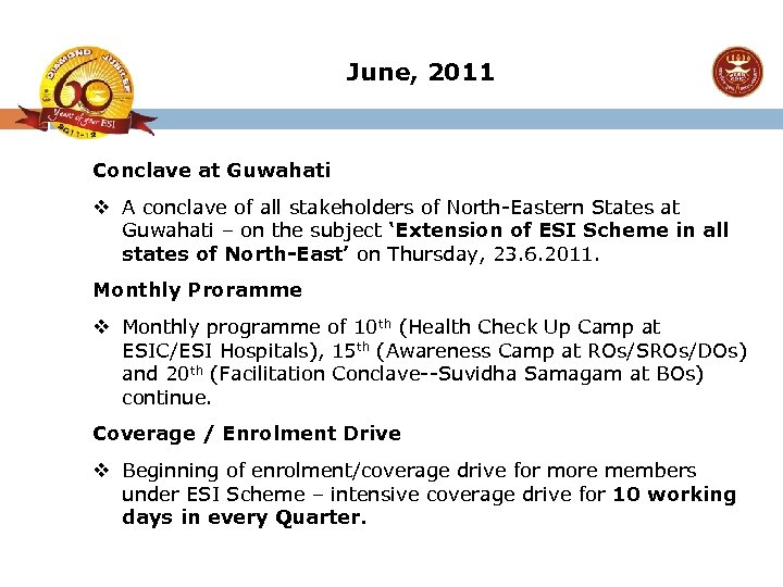 June, 2011 Conclave at Guwahati v A conclave of all stakeholders of North-Eastern States
