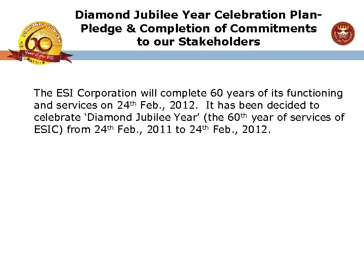 Diamond Jubilee Year Celebration Plan. Pledge & Completion of Commitments to our Stakeholders The