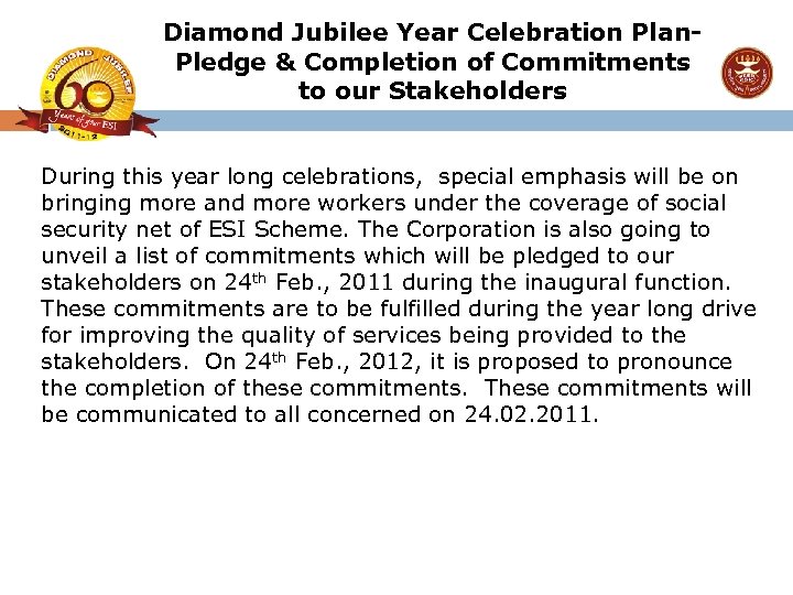 Diamond Jubilee Year Celebration Plan. Pledge & Completion of Commitments to our Stakeholders During