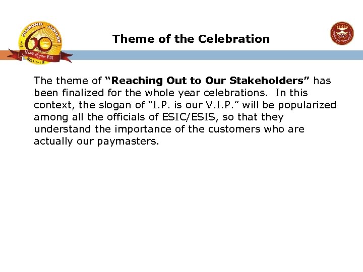 Theme of the Celebration The theme of “Reaching Out to Our Stakeholders” has been