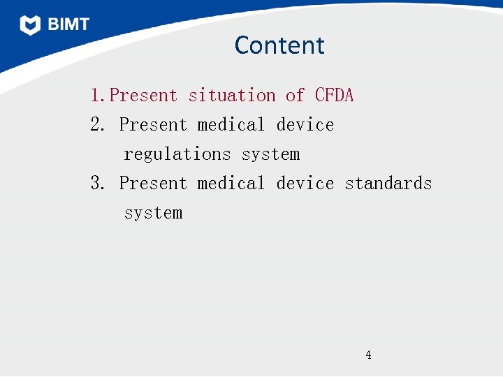 Content 1. Present situation of CFDA 2. Present medical device regulations system 3. Present