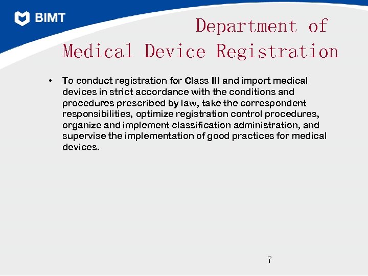 Department of Medical Device Registration • To conduct registration for Class III and import