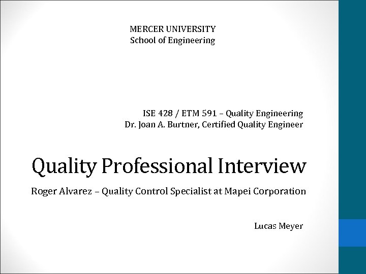 MERCER UNIVERSITY School of Engineering ISE 428 / ETM 591 – Quality Engineering Dr.