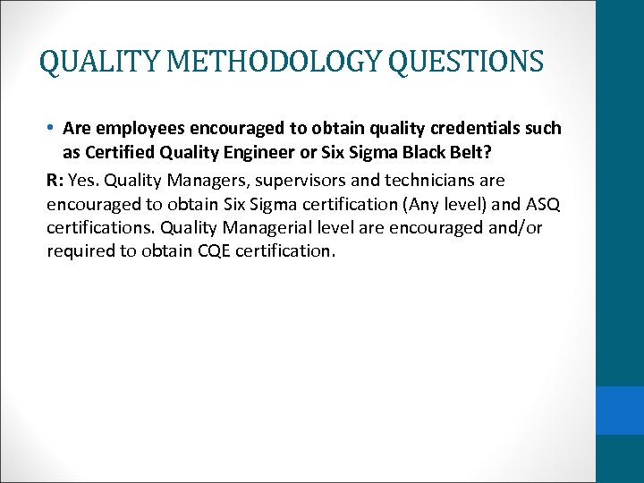 QUALITY METHODOLOGY QUESTIONS • Are employees encouraged to obtain quality credentials such as Certified
