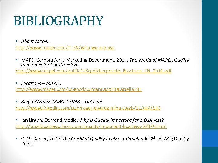 BIBLIOGRAPHY • About Mapei. http: //www. mapei. com/IT-EN/who-we-are. asp • MAPEI Corporation’s Marketing Department,