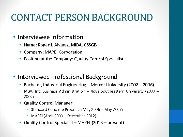 CONTACT PERSON BACKGROUND • Interviewee Information • Name: Roger J. Alvarez, MIBA, CSSGB •