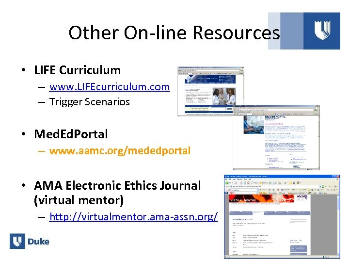 Other On-line Resources • LIFE Curriculum – www. LIFEcurriculum. com – Trigger Scenarios •