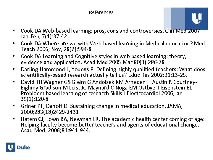 References • Cook DA Web-based learning: pros, cons and controversies. Clin Med 2007 Jan-Feb,