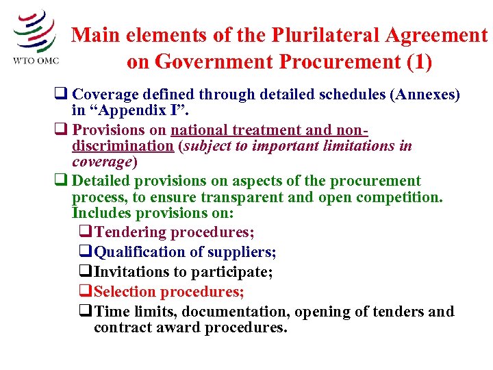 Main elements of the Plurilateral Agreement on Government Procurement (1) q Coverage defined through