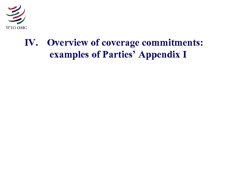 IV. Overview of coverage commitments: examples of Parties’ Appendix I 