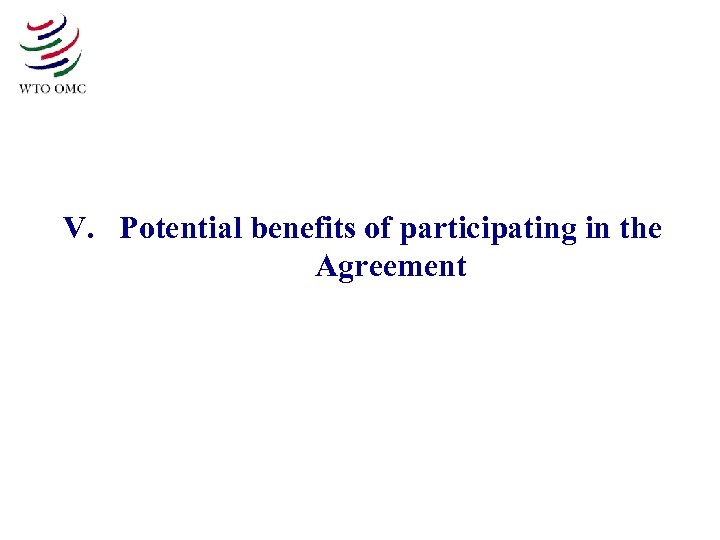 V. Potential benefits of participating in the Agreement 