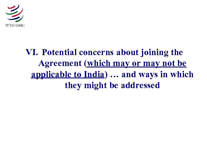 VI. Potential concerns about joining the Agreement (which may or may not be applicable