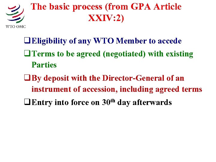 The basic process (from GPA Article XXIV: 2) q Eligibility of any WTO Member