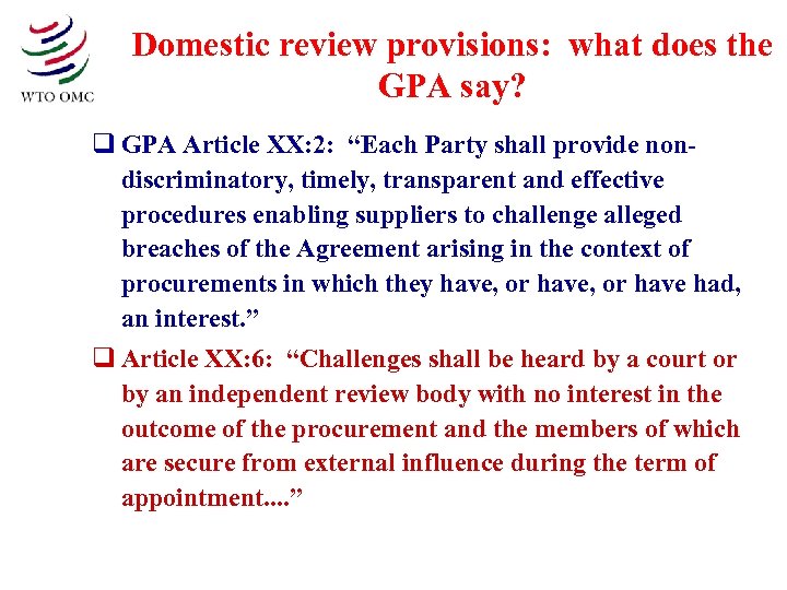 Domestic review provisions: what does the GPA say? q GPA Article XX: 2: “Each