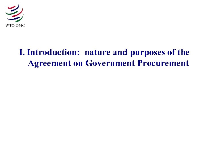 I. Introduction: nature and purposes of the Agreement on Government Procurement 