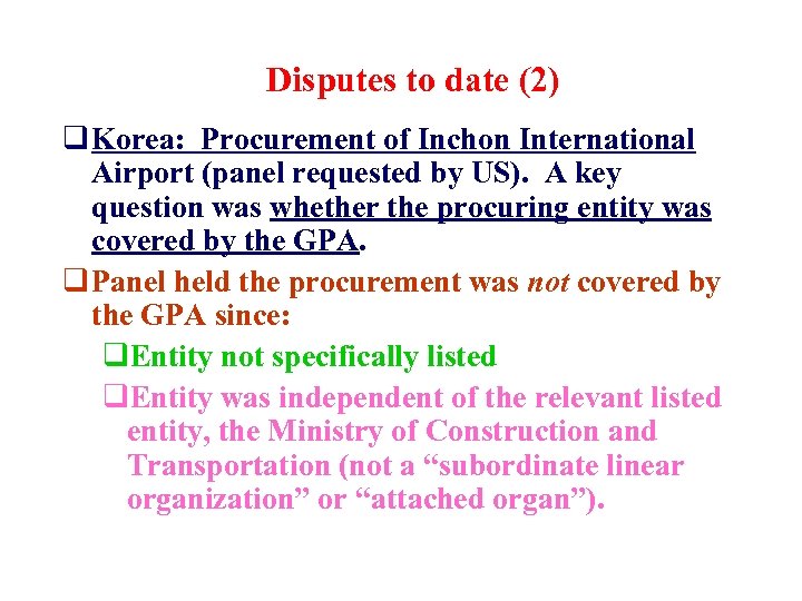 Disputes to date (2) q Korea: Procurement of Inchon International Airport (panel requested by