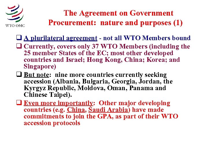 The Agreement on Government Procurement: nature and purposes (1) q A plurilateral agreement -