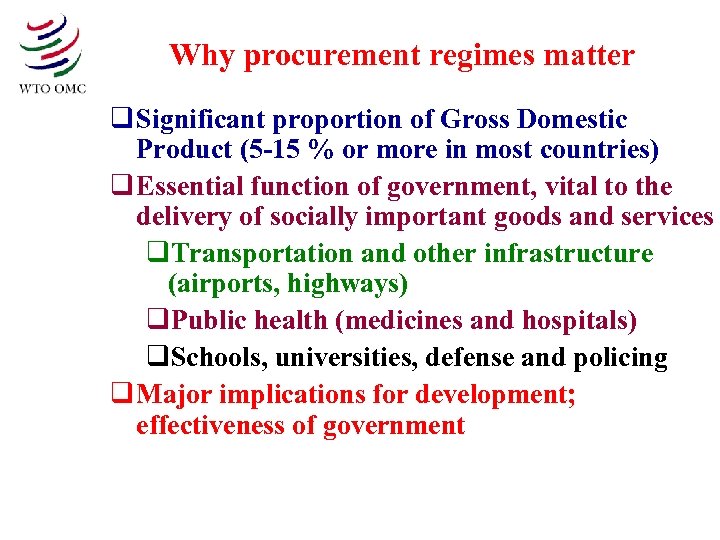 Why procurement regimes matter q Significant proportion of Gross Domestic Product (5 -15 %