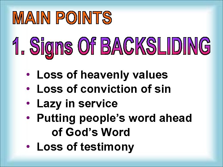  • • Loss of heavenly values Loss of conviction of sin Lazy in