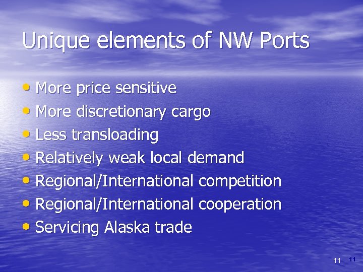 Unique elements of NW Ports • More price sensitive • More discretionary cargo •