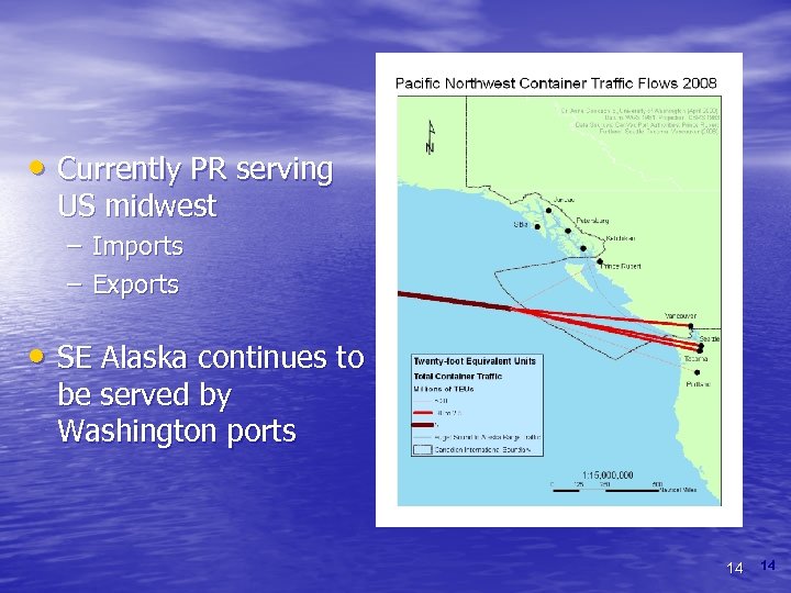  • Currently PR serving US midwest – Imports – Exports • SE Alaska
