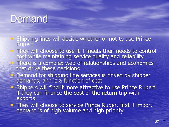 Demand • Shipping lines will decide whether or not to use Prince • •
