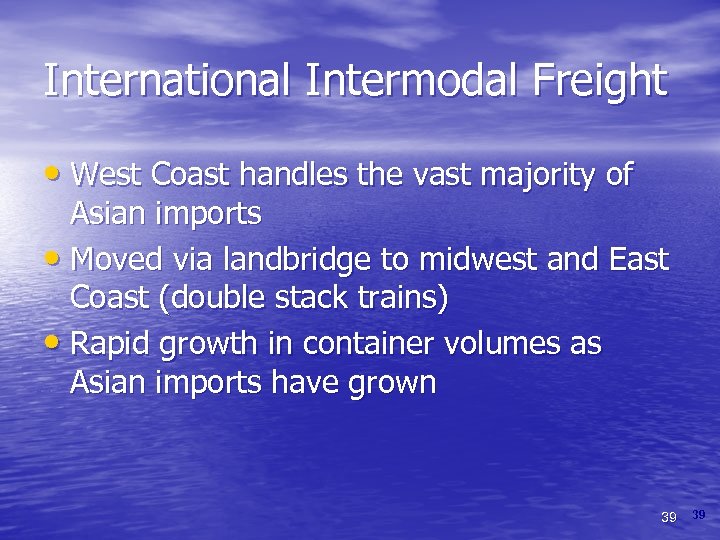 International Intermodal Freight • West Coast handles the vast majority of Asian imports •