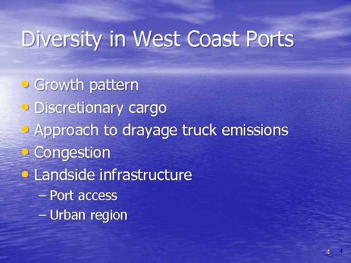 Diversity in West Coast Ports • Growth pattern • Discretionary cargo • Approach to