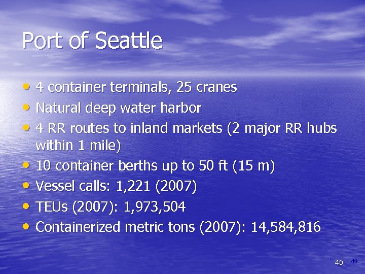 Port of Seattle • 4 container terminals, 25 cranes • Natural deep water harbor