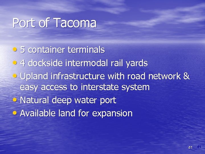 Port of Tacoma • 5 container terminals • 4 dockside intermodal rail yards •