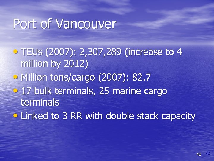 Port of Vancouver • TEUs (2007): 2, 307, 289 (increase to 4 million by