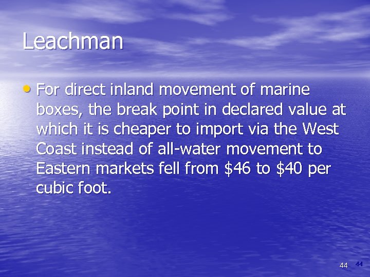 Leachman • For direct inland movement of marine boxes, the break point in declared