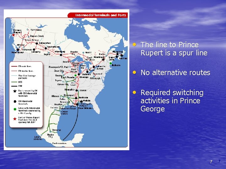  • The line to Prince Rupert is a spur line • No alternative