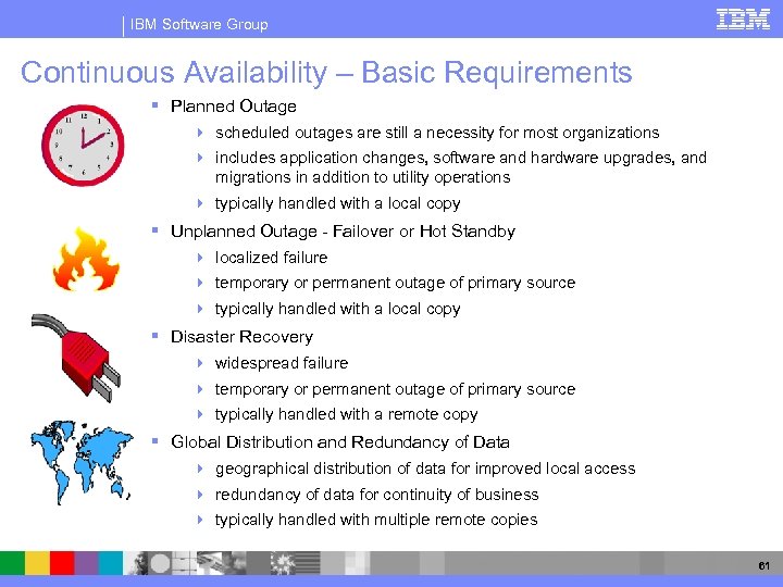 IBM Software Group Continuous Availability – Basic Requirements § Planned Outage 4 scheduled outages