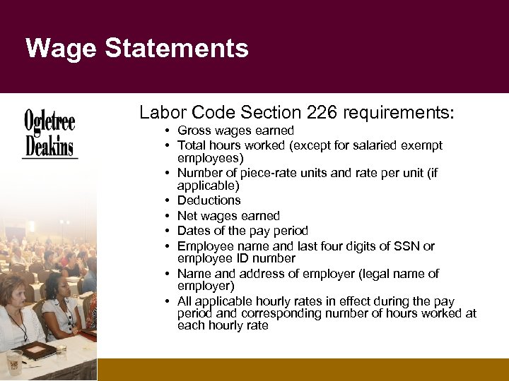 Wage Statements Labor Code Section 226 requirements: • Gross wages earned • Total hours