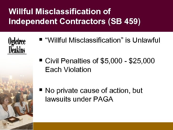 Willful Misclassification of Independent Contractors (SB 459) § “Willful Misclassification” is Unlawful § Civil